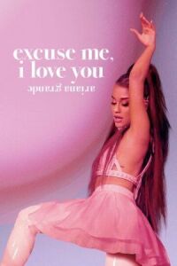 Постер к фильму Ариана Гранде: Excuse Me, I Love You смотреть онлайн на киного