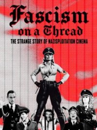 Постер к фильму Фашизм на волоске - Странная история нацистского эксплуатационного кино (2019) смотреть онлайн на киного
