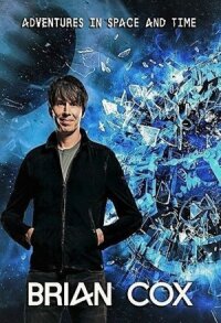 Постер к фильму BBC: Приключeния Брайана Кокса в пространстве и времени смотреть онлайн на киного