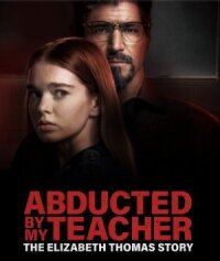 Постер к фильму Похищена учителем: История Элизабет Томас смотреть онлайн на киного