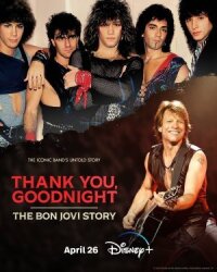 Постер к фильму Спасибо и доброй ночи: История Bon Jovi смотреть онлайн на киного
