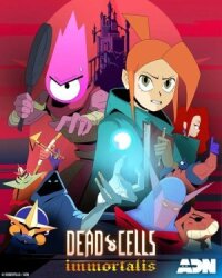 Постер к фильму Dead Cells: Неугасаемый смотреть онлайн на киного